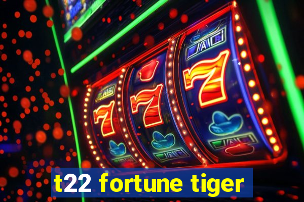 t22 fortune tiger